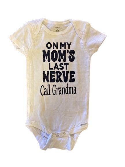 On My Mom's Last Nerve Call Grandma Baby One Piece Bodysuit Onesies®