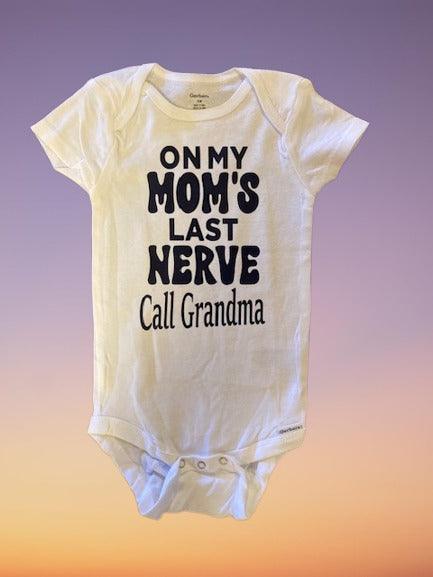 On My Mom's Last Nerve Call Grandma Baby One Piece Bodysuit Onesies®