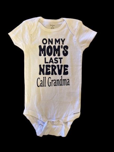 On My Mom's Last Nerve Call Grandma Baby One Piece Bodysuit Onesies®