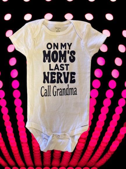 On My Mom's Last Nerve Call Grandma Baby One Piece Bodysuit Onesies®